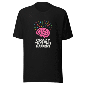 Crazy That This Happens Viral Tweet T-Shirt