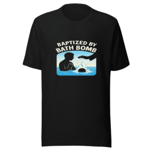 Baptized Black Bath Bomb Trendy T-Shirt