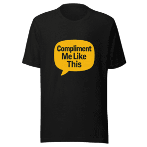 Compliment Me Like This Viral Tweet T-Shirt