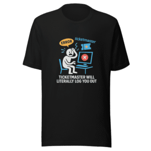 Ticketmaster Nightmare T-Shirt Viral Concert Chaos