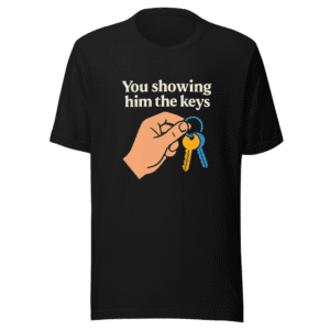You Showing Him The Keys Viral Meme T-Shirt