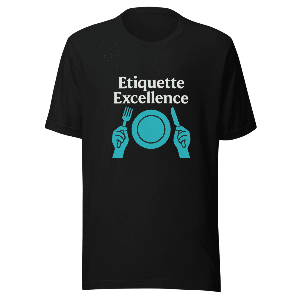 Etiquette Excellence T-Shirt - Viral Tweet Inspired