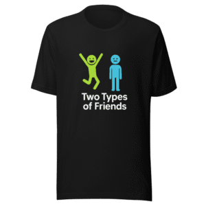 Two Types of Friends Viral Graphic Tee