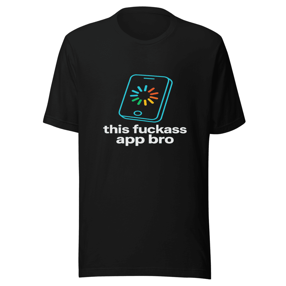 Fuckass App Bro T-Shirt Viral Meme Tee