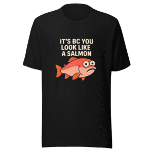 Look Like A Salmon Funny Viral Tweet T-Shirt