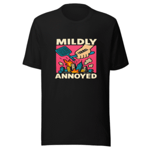 Mildly Annoyed Tee Viral Tweet Sarcasm