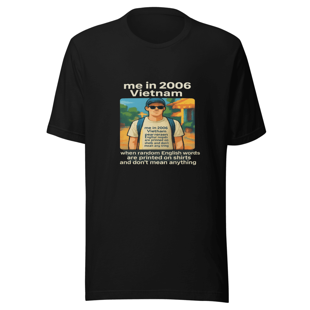 Me in 2006 Vietnam T-Shirt Viral Throwback