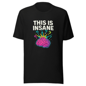This is Insane Viral Trending T-Shirt