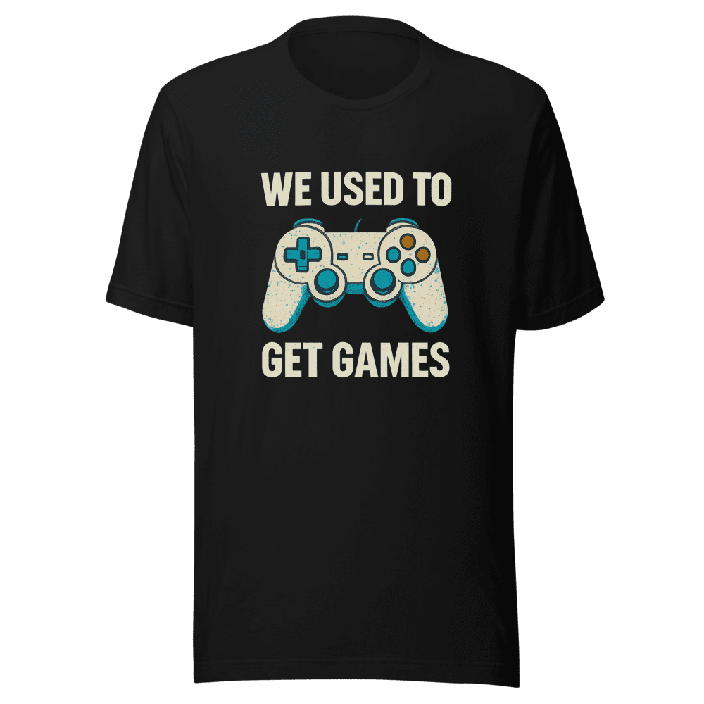We Used to Get Games Gaming T-Shirt