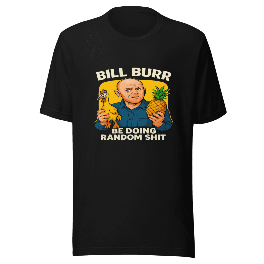 Bill Burr Random Shit Viral Tweet T-Shirt