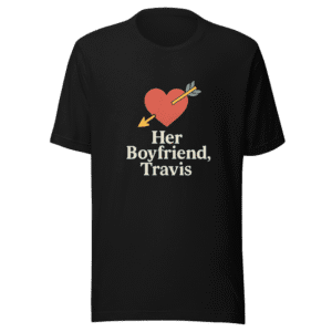 Her Boyfriend, Travis T-Shirt Viral Tweet
