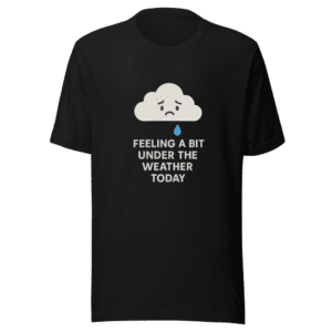 Feeling Under the Weather Cozy Tee