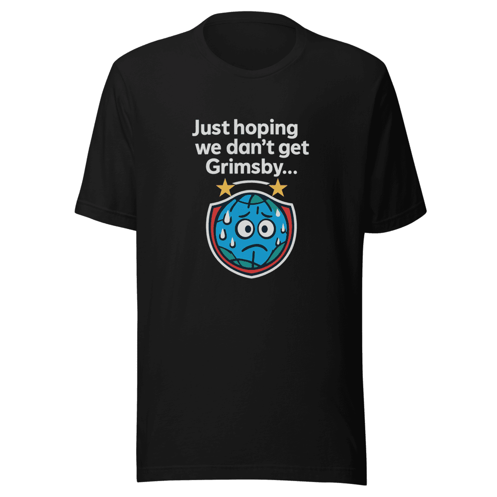 Hoping We Don't Get Grimsby UCL Draw T-Shirt