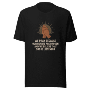 Broken Hearts Pray T-Shirt Viral Political Statement