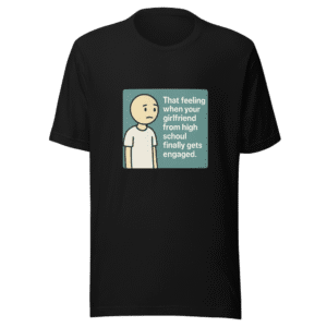 High School Sweetheart T-Shirt Viral Humor