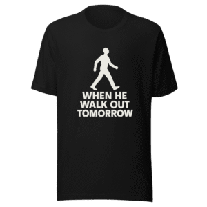 Walk Out Tomorrow T-Shirt Viral Meme Tee