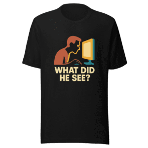 What Did He See T-Shirt Viral Internet Meme