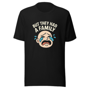 But They Had A Family Viral Tee