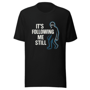 Its Following Me Still Viral Internet Meme Tee