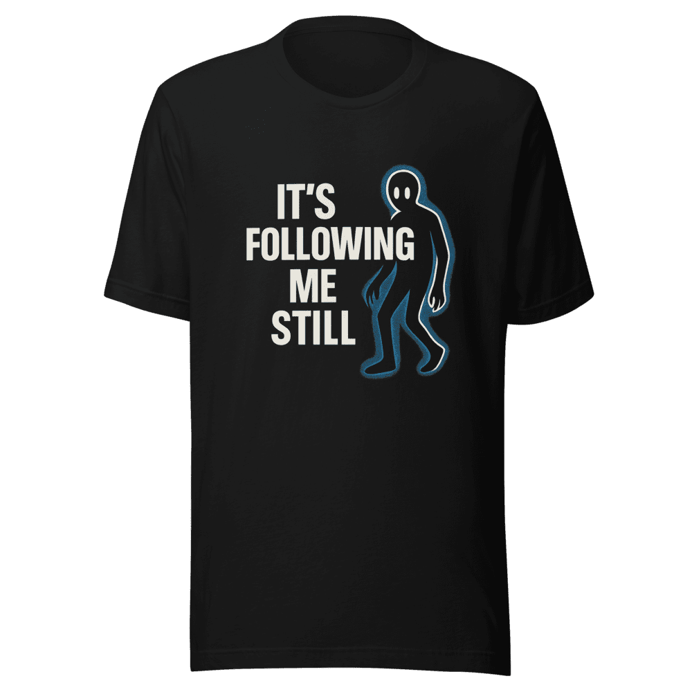 Its Following Me Still Viral Internet Meme Tee