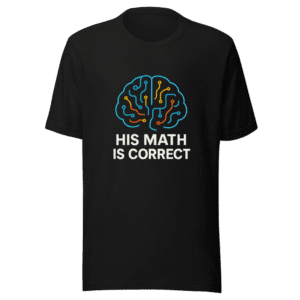 His Math Is Correct Viral Tweet Tee