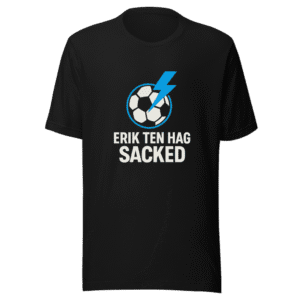 Ten Hag Sacked News T-Shirt Viral Football