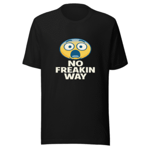 No Freakin Way Viral Meme T-Shirt