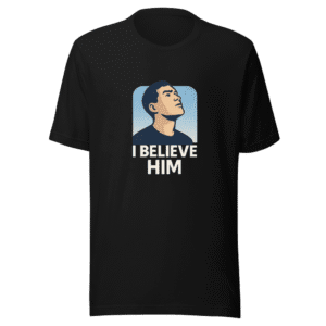 I Believe Him Viral Tweet T-Shirt