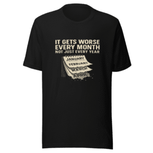 It Gets Worse Every Month Viral Tee