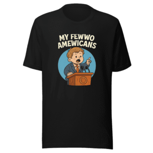 My Fewwo Amewicans Viral Tweet T-Shirt