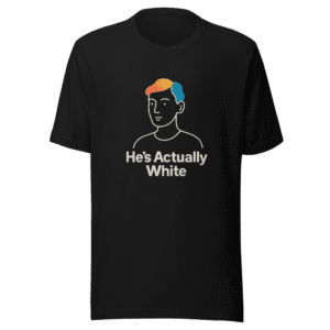 He's Actually White Viral Tweet T-Shirt