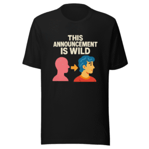 Wild Transformation T-Shirt Viral Announcement