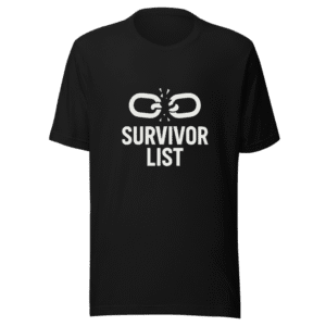 Survivor List T-Shirt Victims Justice Truth