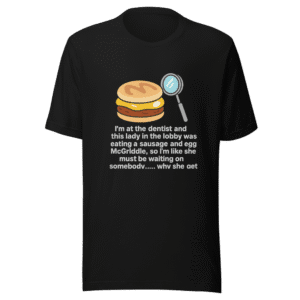 Sausage McGriddle Dentist Viral Tweet T-Shirt