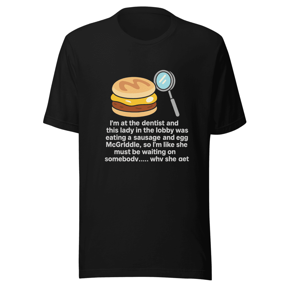 Sausage McGriddle Dentist Viral Tweet T-Shirt