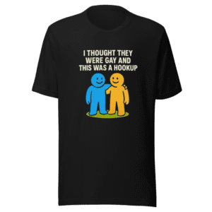 Thought They Were Gay Hookup Viral Tee