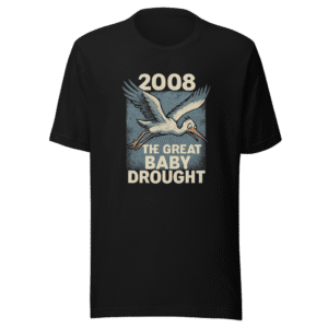 2008 Birth Rate Conspiracy T-Shirt