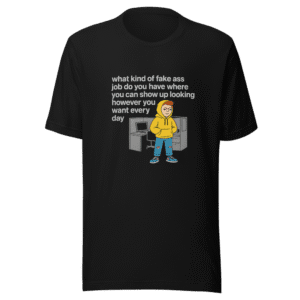 Fake Job Freedom T-Shirt Viral Work Meme Tee