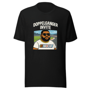 Druski Doppelganger NASCAR Invite Viral Tee