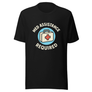 Med Assistance Required T-Shirt Viral Tweet
