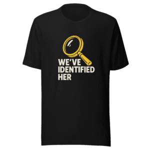 We've Identified Her Trending T-Shirt