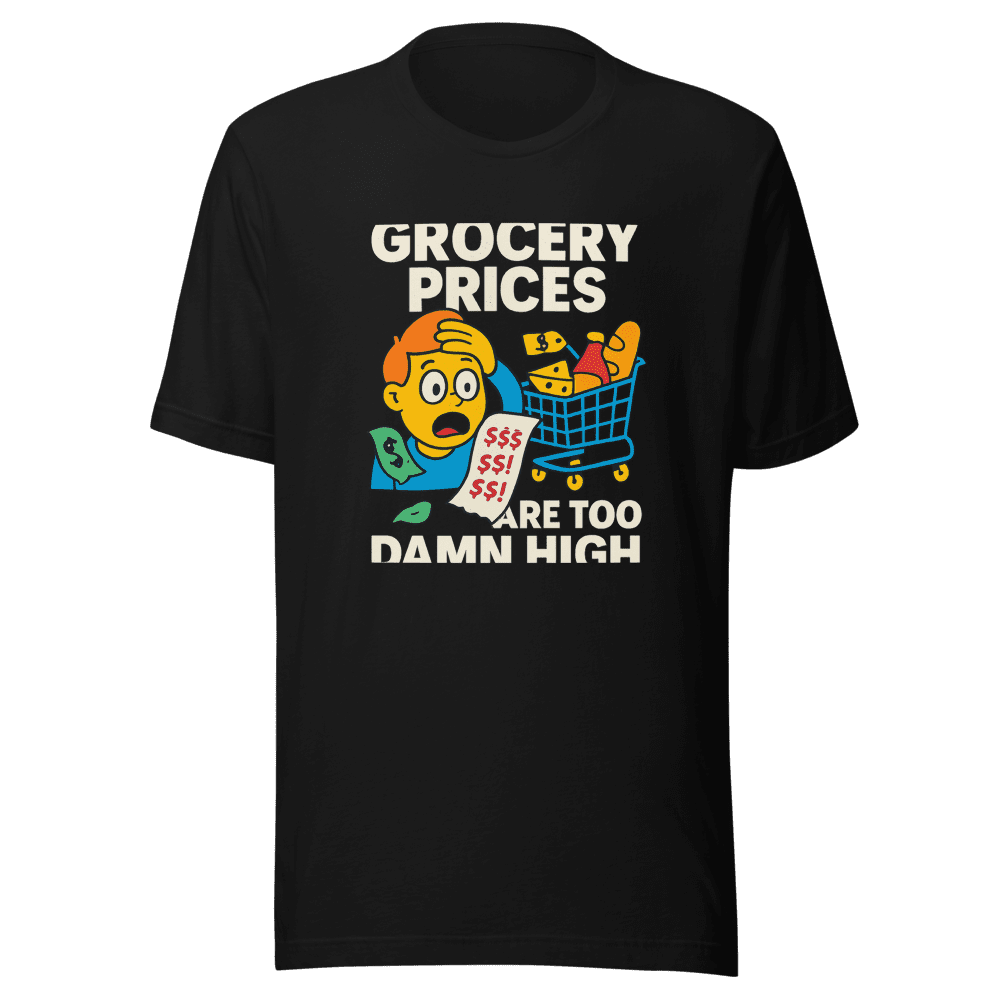 Are Groceries Cheap Yet Viral T-Shirt