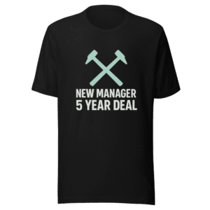West Ham United New Manager 5 Year Deal Tee