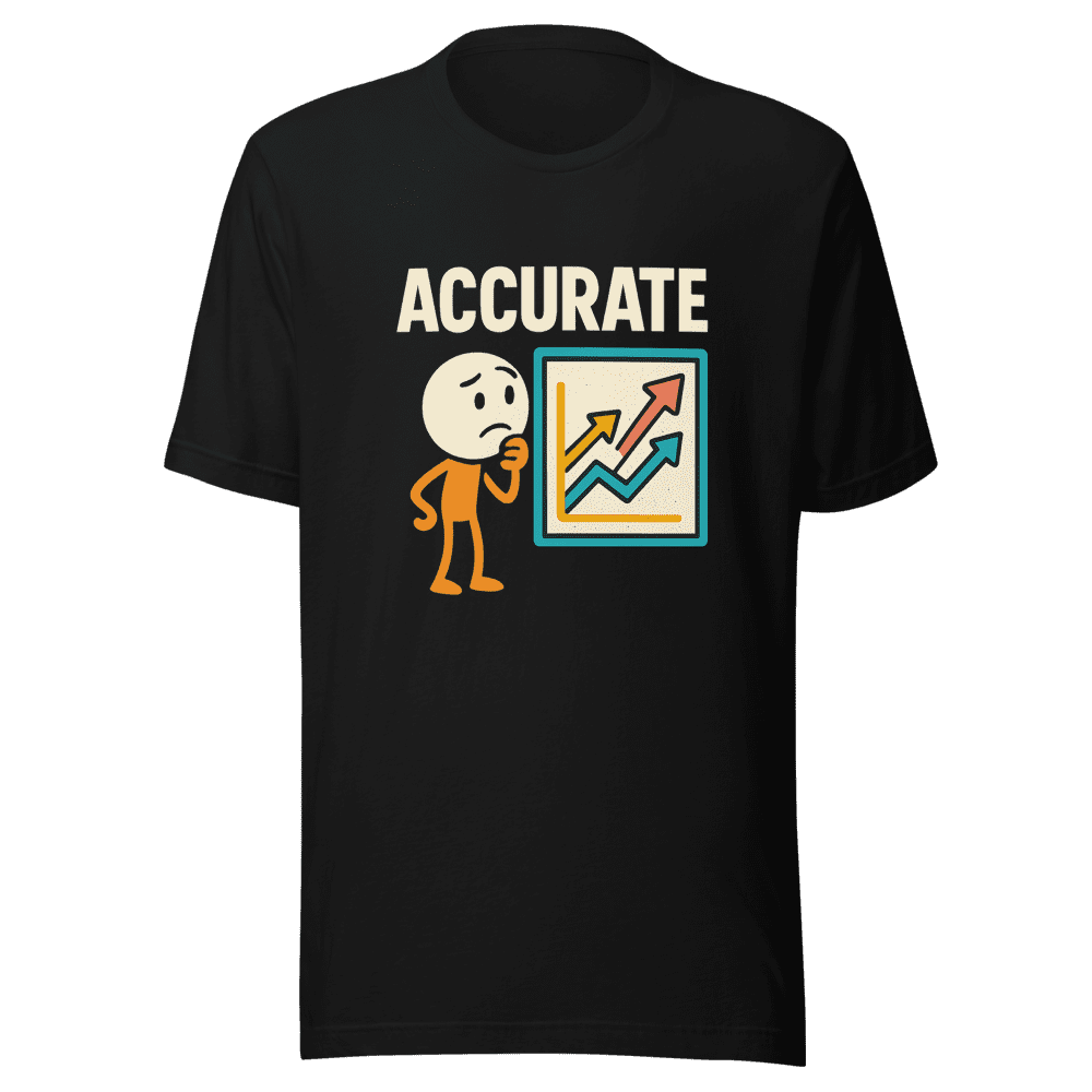 Accurate T-Shirt Internet Meme Humor Tee