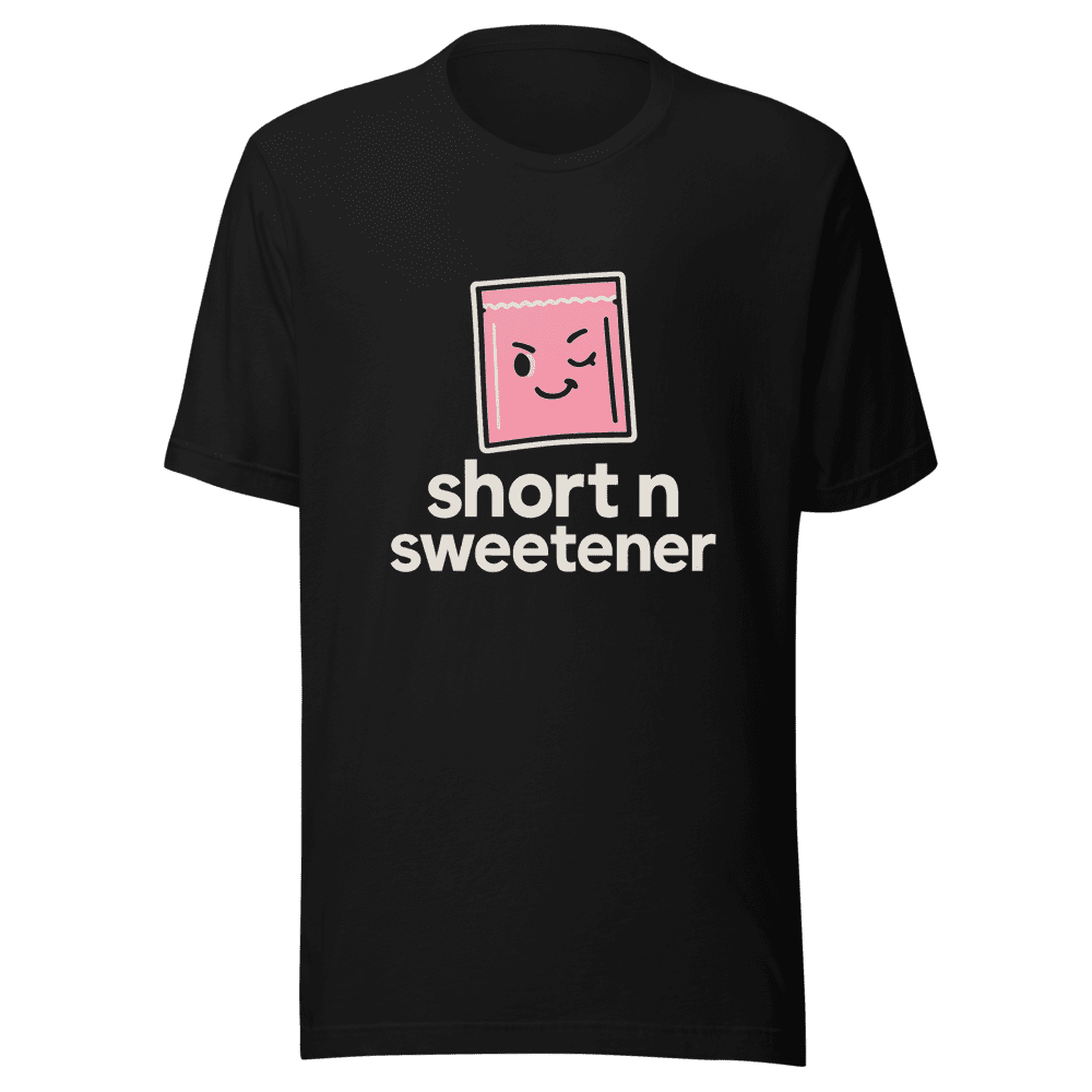 Short N Sweetener Viral Tweet T-Shirt