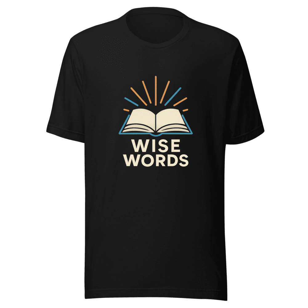 Wise Words Trendy Graphic Tee Viral Sensation