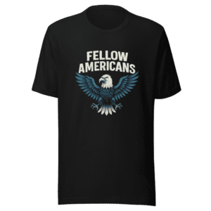 Fellow Americans Patriotic Eagle T-Shirt