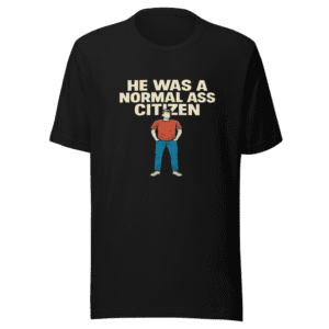 Normal Ass Citizen Viral Tweet T-Shirt