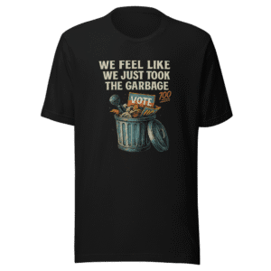 Took Out The Garbage Political T-Shirt