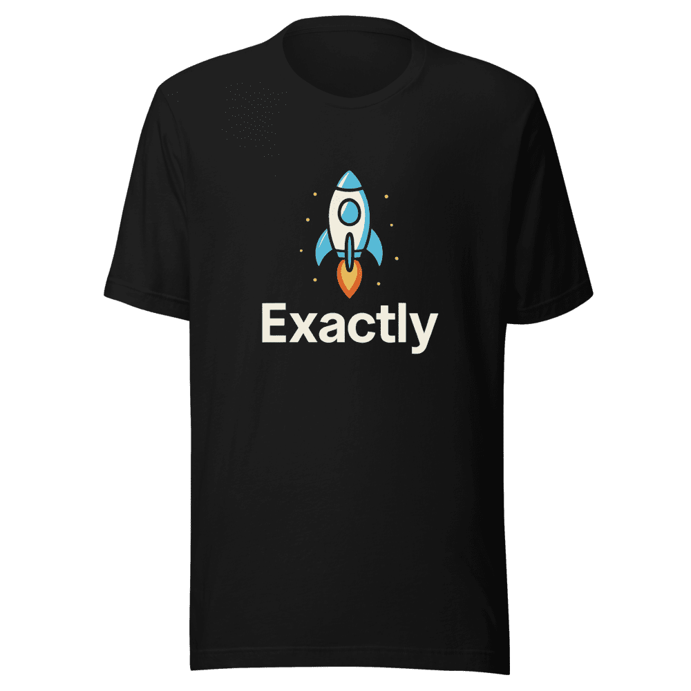 Exactly T-Shirt Viral Tweet Graphic Tee